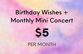 Birthday Wishes + Angels-Only Monthly Mini-Concert!