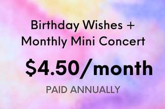 Birthday Wishes + Angels-Only Monthly Mini-Concert!! (annual)